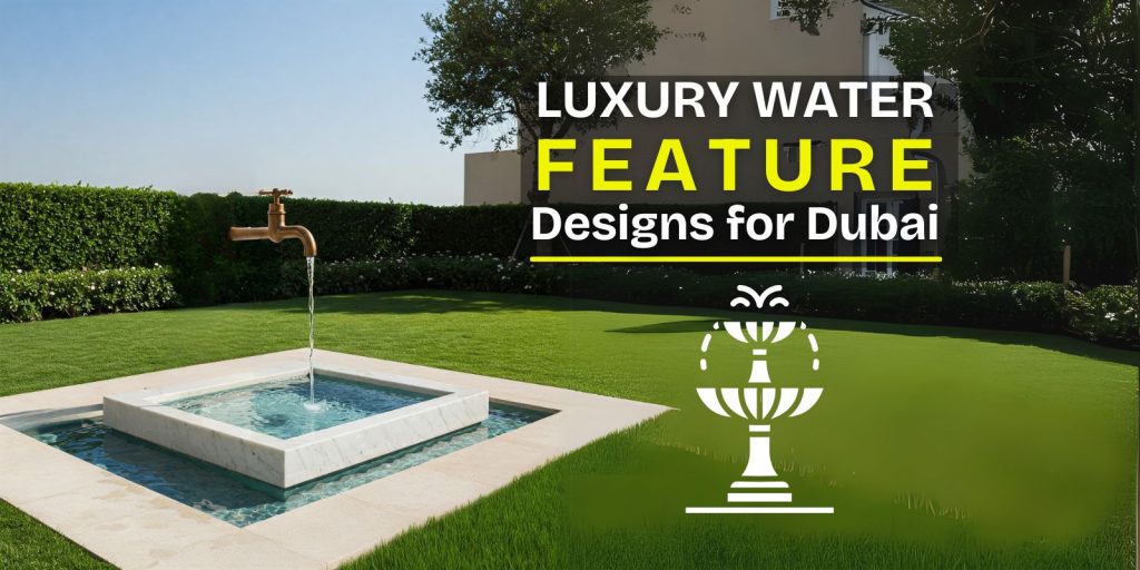10 Luxury Water Feature Designs For Dubai | AV Landscaping UAE